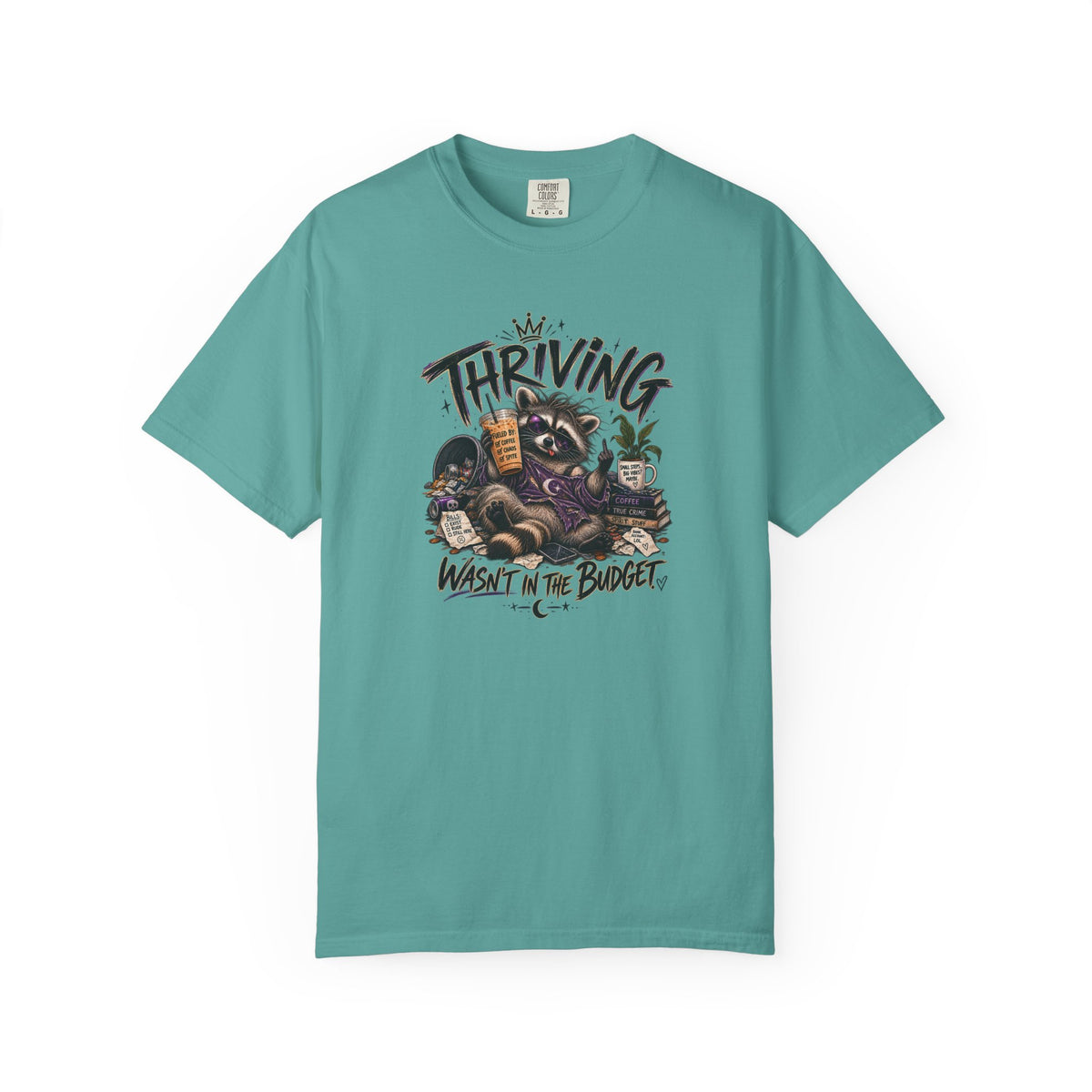 Thriving Wasn't In The Budget T-Shirt- Funny Graphic Tee