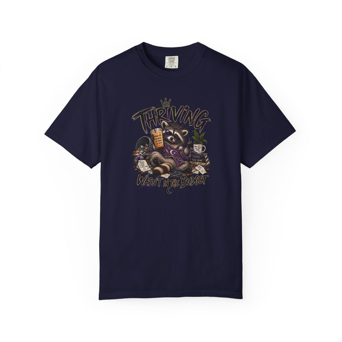 Thriving Wasn't In The Budget T-Shirt- Funny Graphic Tee