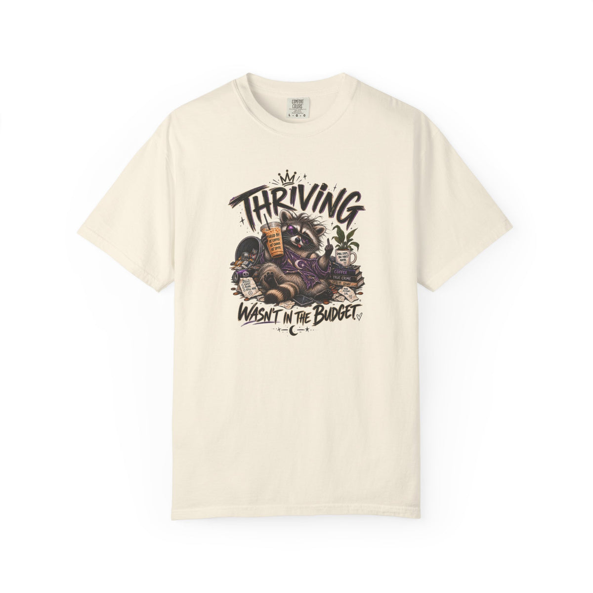 Thriving Wasn't In The Budget T-Shirt- Funny Graphic Tee