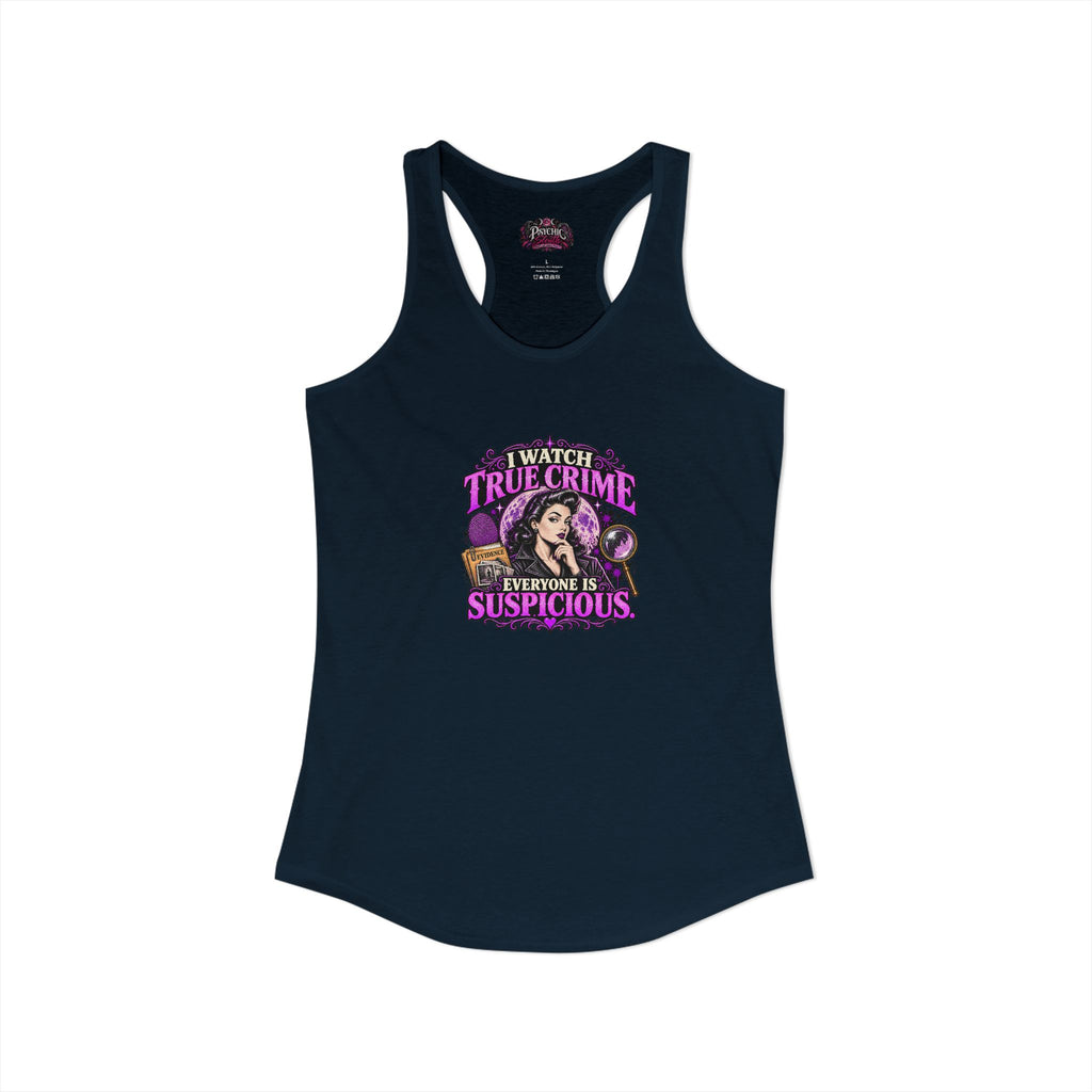 I watch True Crime Everyone Is Suspicious Graphic Tank