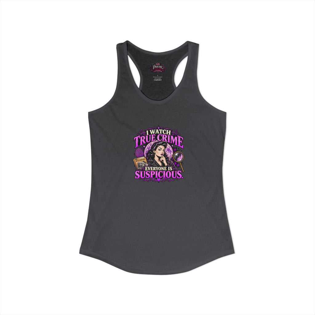 I watch True Crime Everyone Is Suspicious Graphic Tank