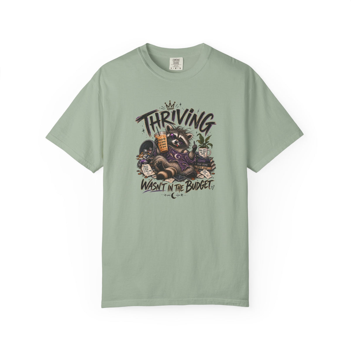 Thriving Wasn't In The Budget T-Shirt- Funny Graphic Tee