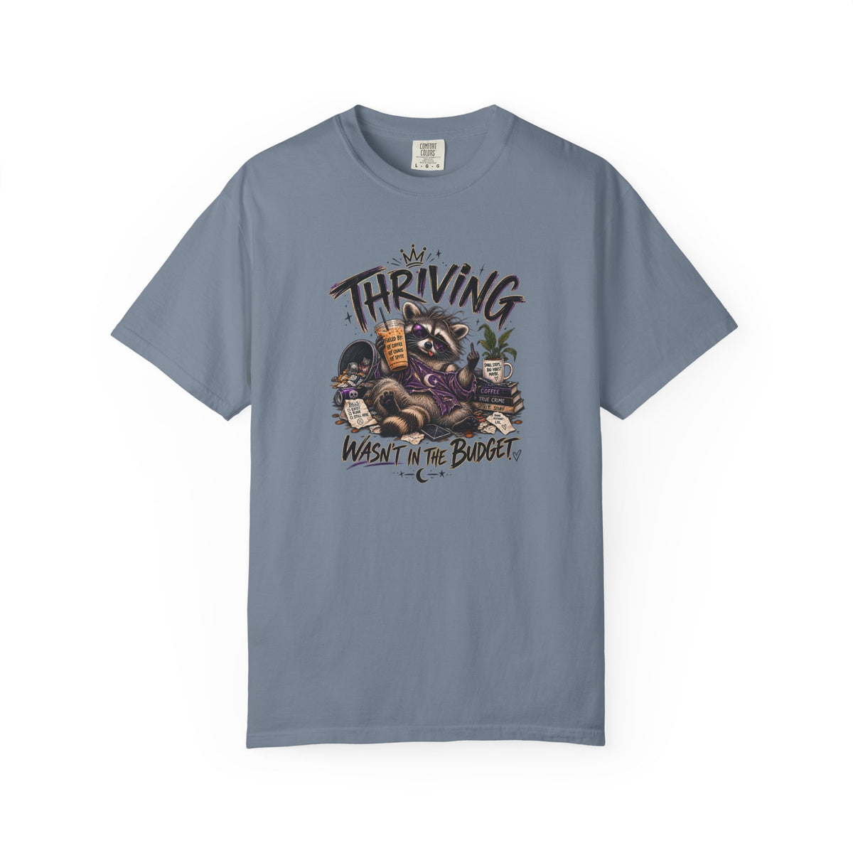 Thriving Wasn't In The Budget T-Shirt- Funny Graphic Tee