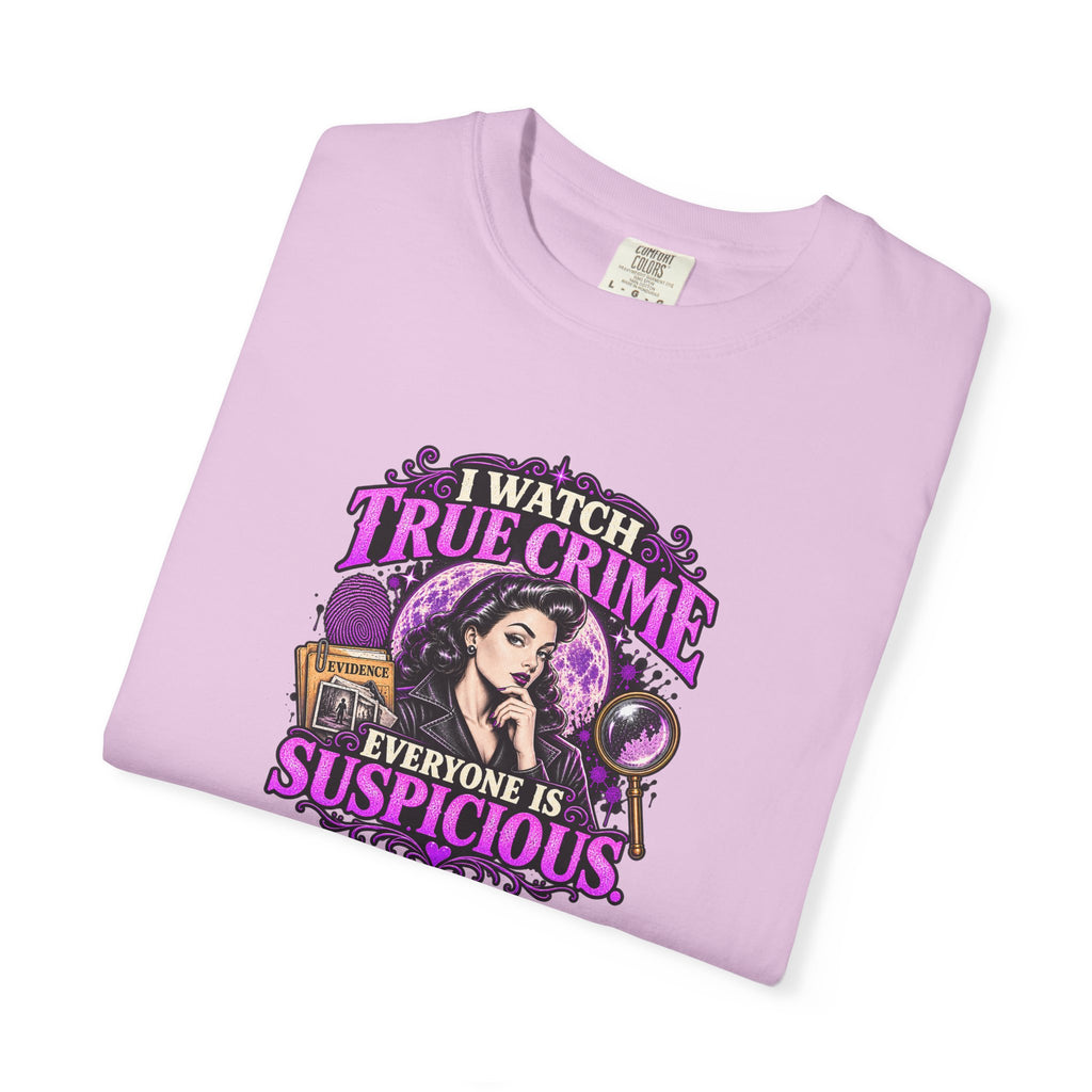 True Crime T-Shirt — "I Watch True Crime, Everyone Is Suspicious" Graphic Tee
