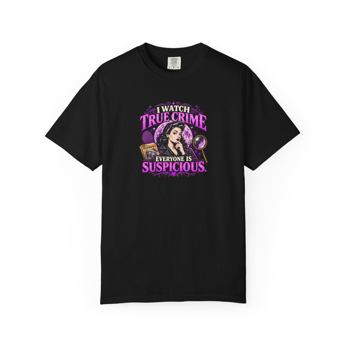 True Crime T-Shirt — "I Watch True Crime, Everyone Is Suspicious" Graphic Tee