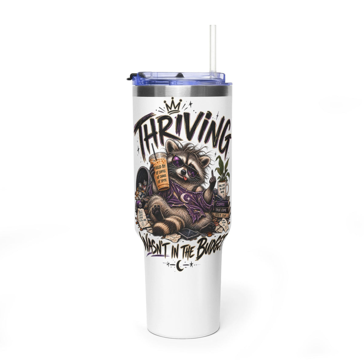 40oz Vacuum Tumbler — "Thriving" Raccoon Design- Funny Tumbler