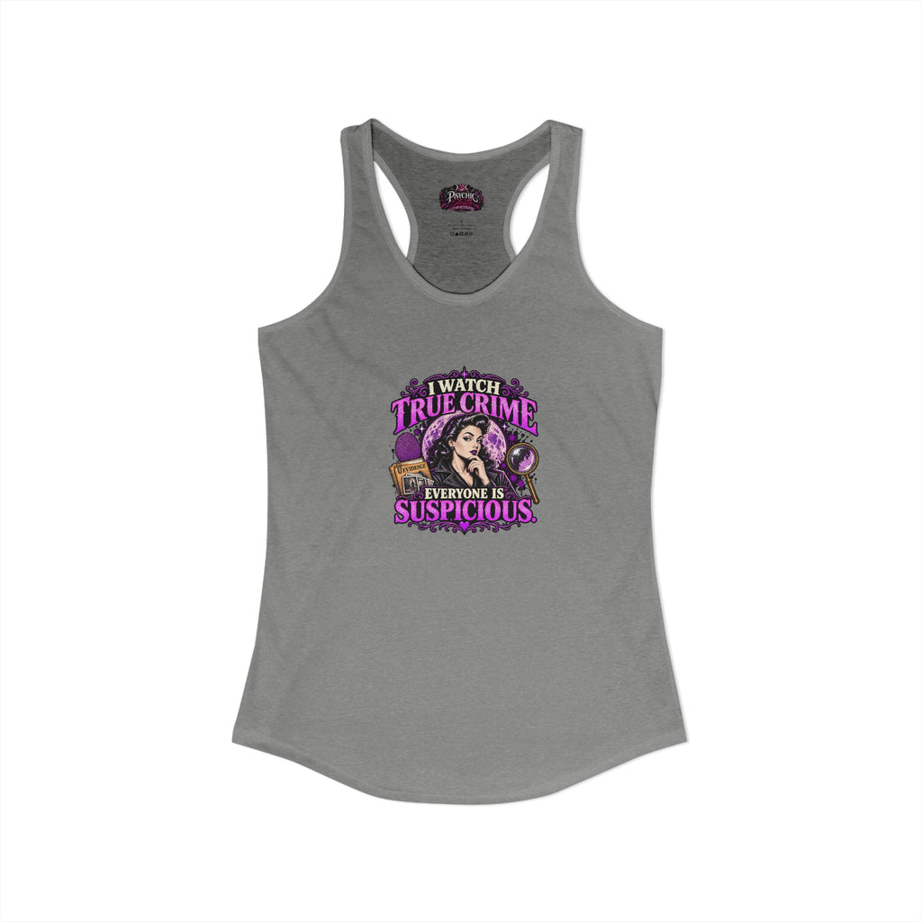 I watch True Crime Everyone Is Suspicious Graphic Tank