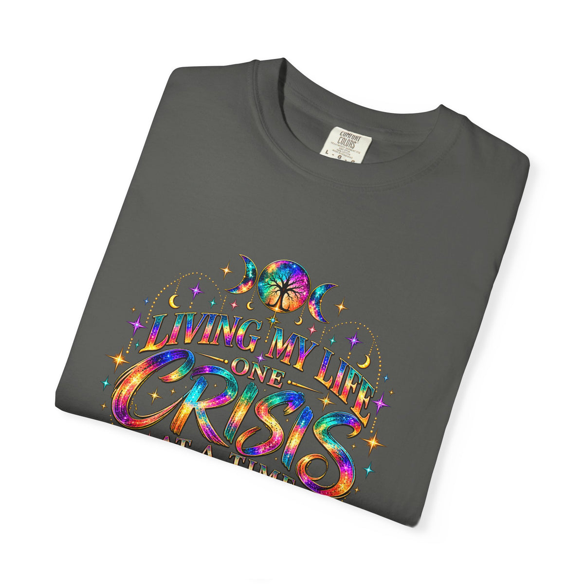 Graphic T-Shirt — "Living My Life One Crisis at a Time" Colorful Retro Tee