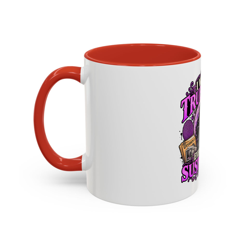 True Crime Coffee Mug — "I Watch True Crime, Everyone Is Suspicious" Accent Mug