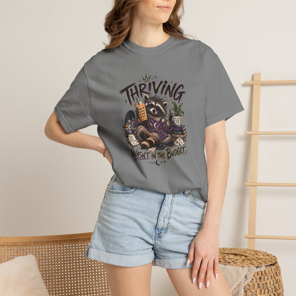 Thriving Wasn't In The Budget T-Shirt- Funny Graphic Tee
