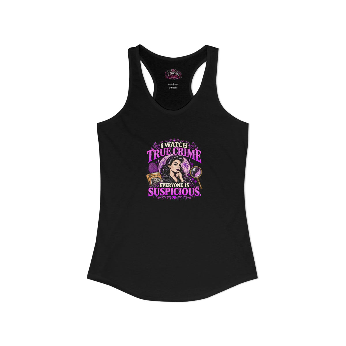 I watch True Crime Everyone Is Suspicious Graphic Tank
