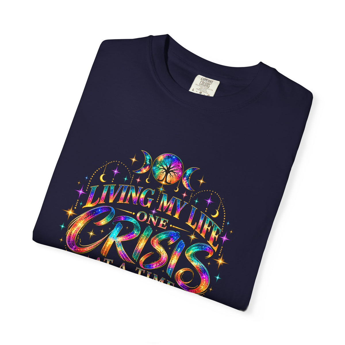 Graphic T-Shirt — "Living My Life One Crisis at a Time" Colorful Retro Tee