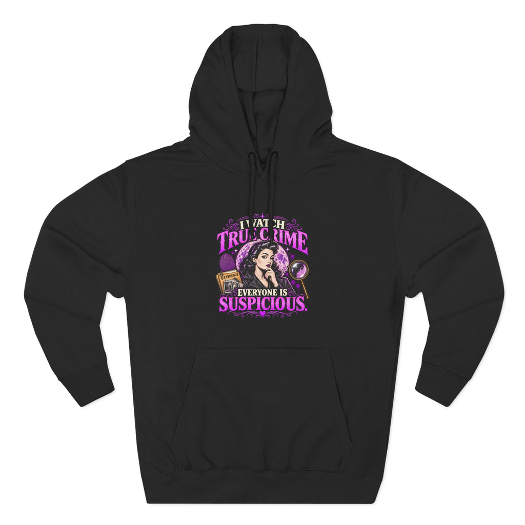 True Crime Hoodie — “Everyone Is Suspicious” Graphic Pullover