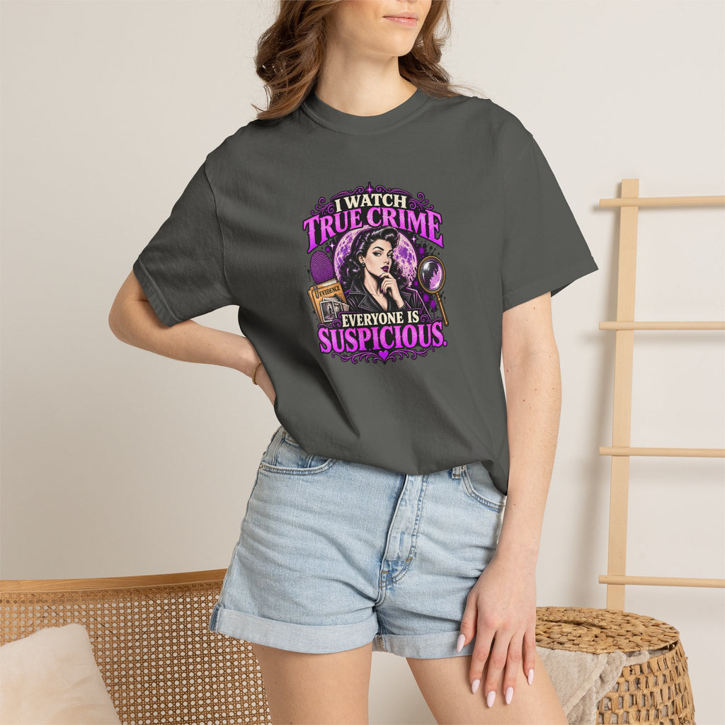 True Crime T-Shirt — "I Watch True Crime, Everyone Is Suspicious" Graphic Tee
