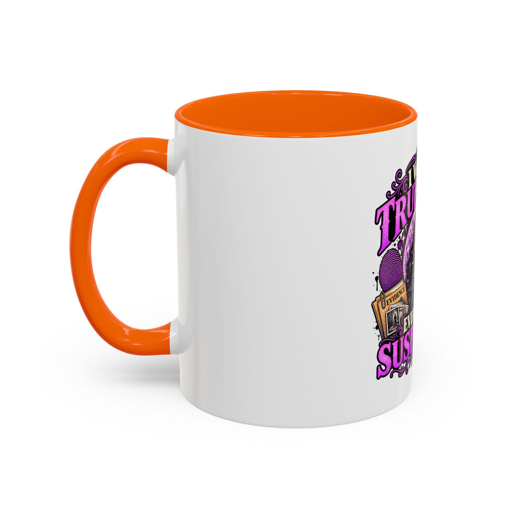 True Crime Coffee Mug — "I Watch True Crime, Everyone Is Suspicious" Accent Mug