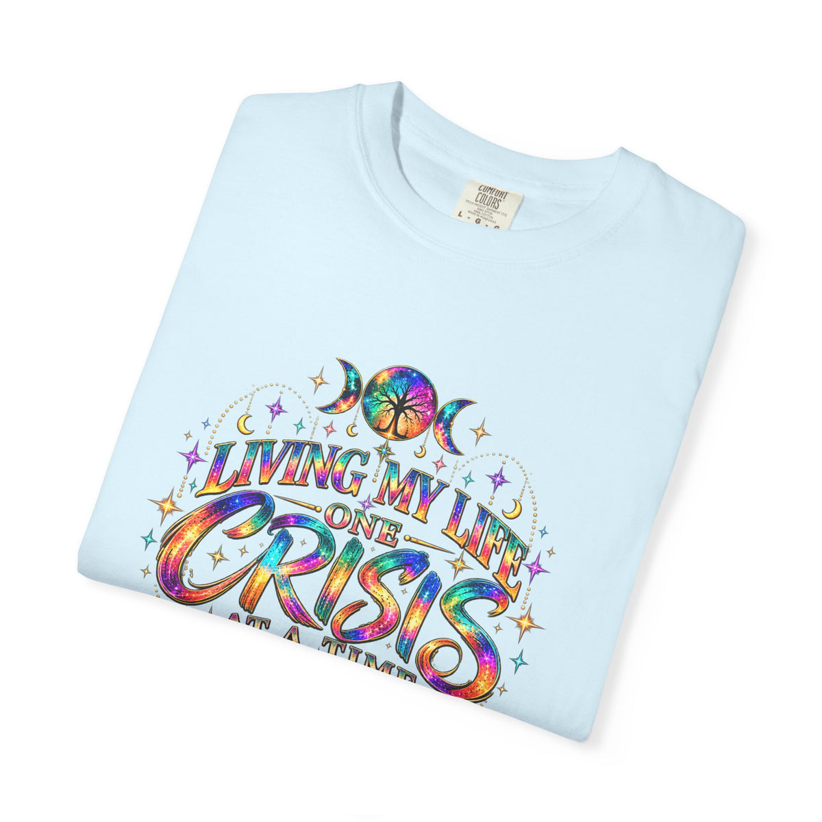 Graphic T-Shirt — "Living My Life One Crisis at a Time" Colorful Retro Tee