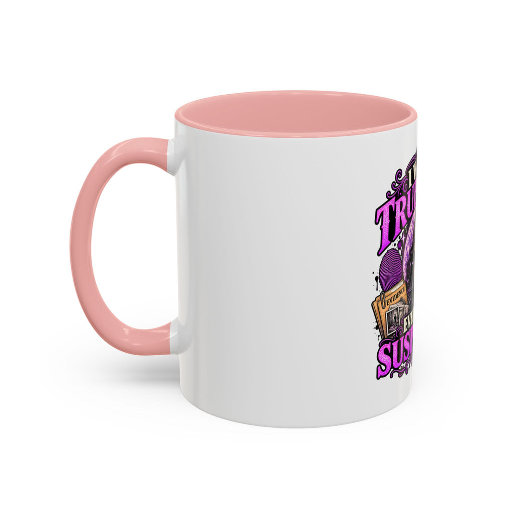 True Crime Coffee Mug — "I Watch True Crime, Everyone Is Suspicious" Accent Mug