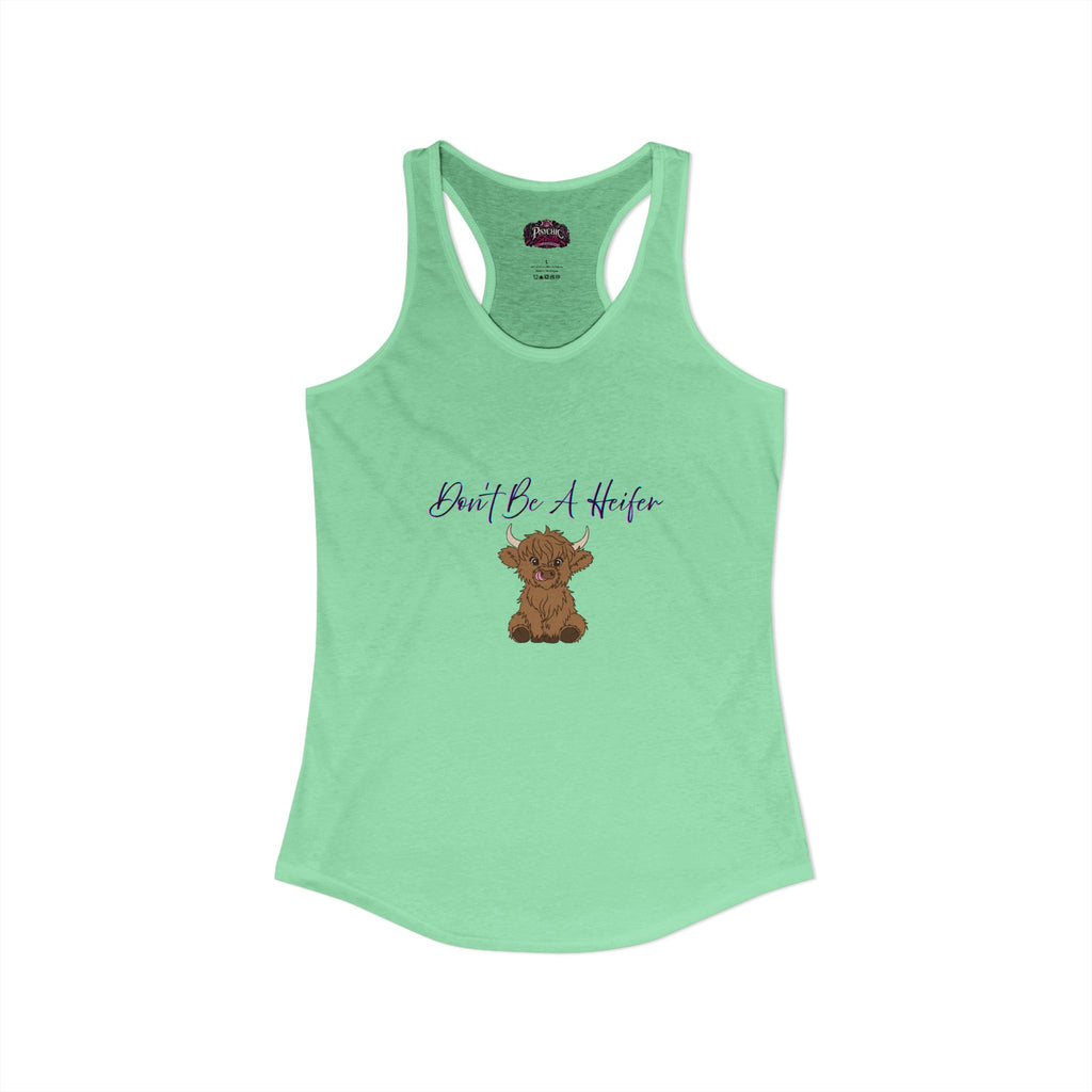 Don't be a Heifer Funny Women's Ideal Racerback Tank