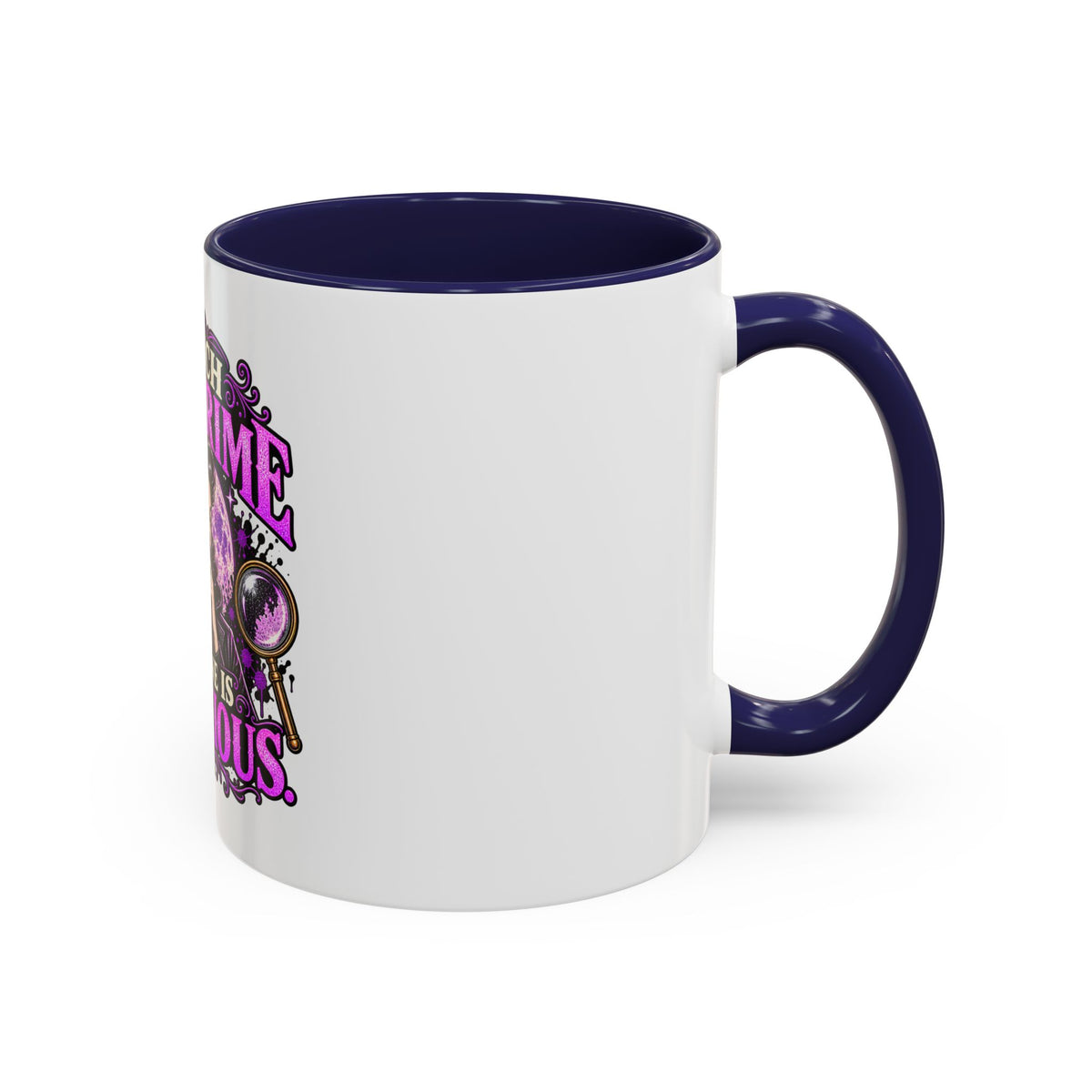 True Crime Coffee Mug — "I Watch True Crime, Everyone Is Suspicious" Accent Mug