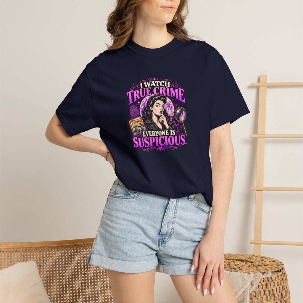 True Crime T-Shirt — "I Watch True Crime, Everyone Is Suspicious" Graphic Tee