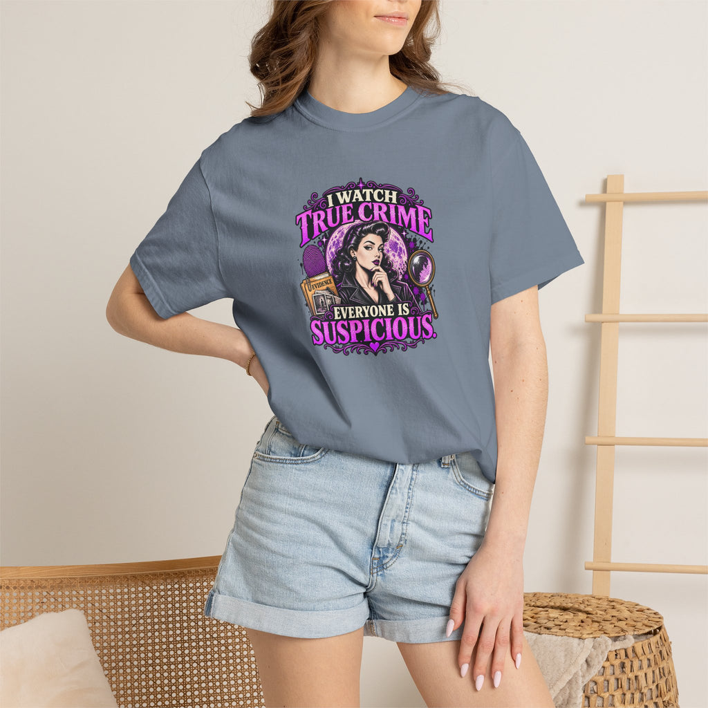 True Crime T-Shirt — "I Watch True Crime, Everyone Is Suspicious" Graphic Tee