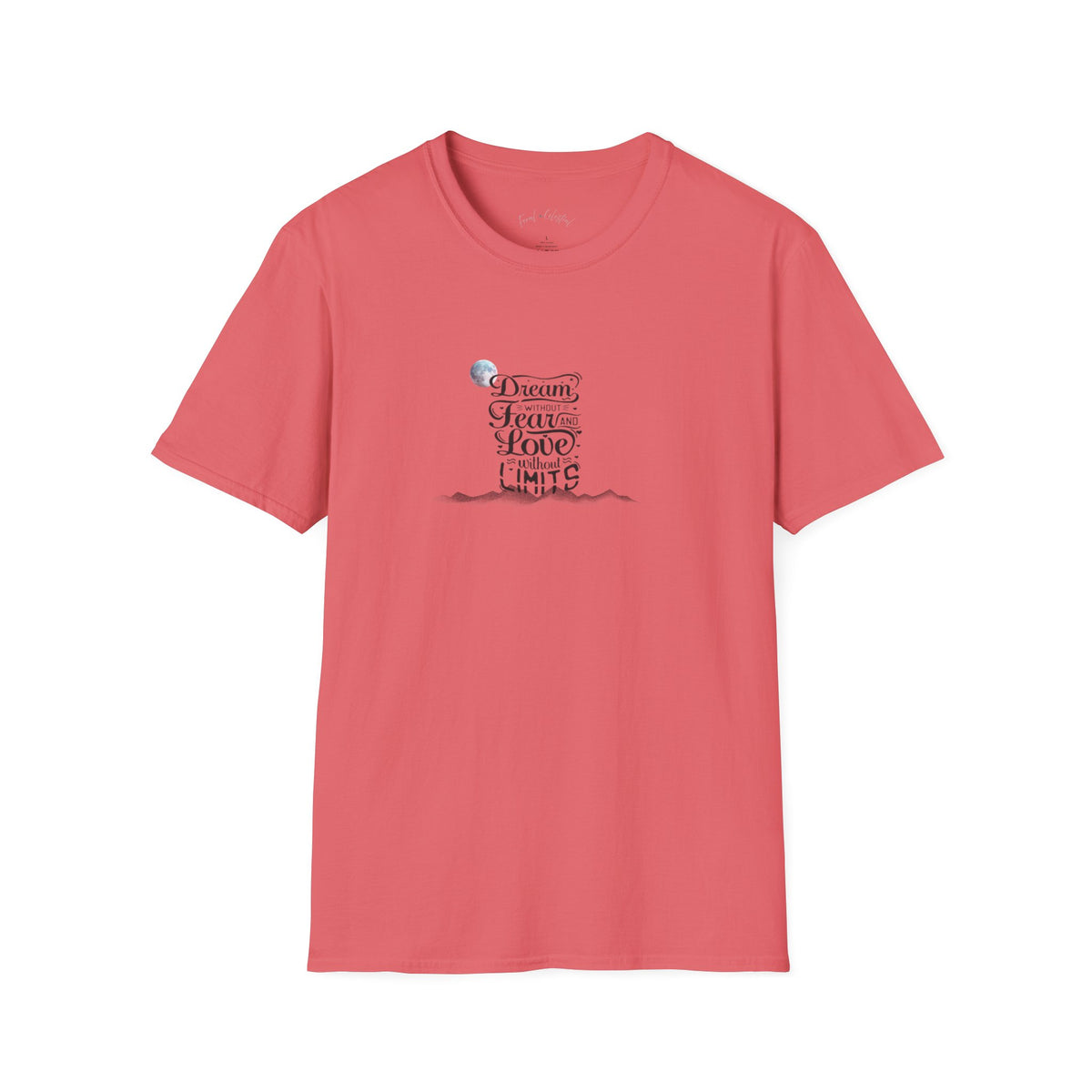 Inspiring 'Dream Without Fear, Love Without Limits' T-Shirt