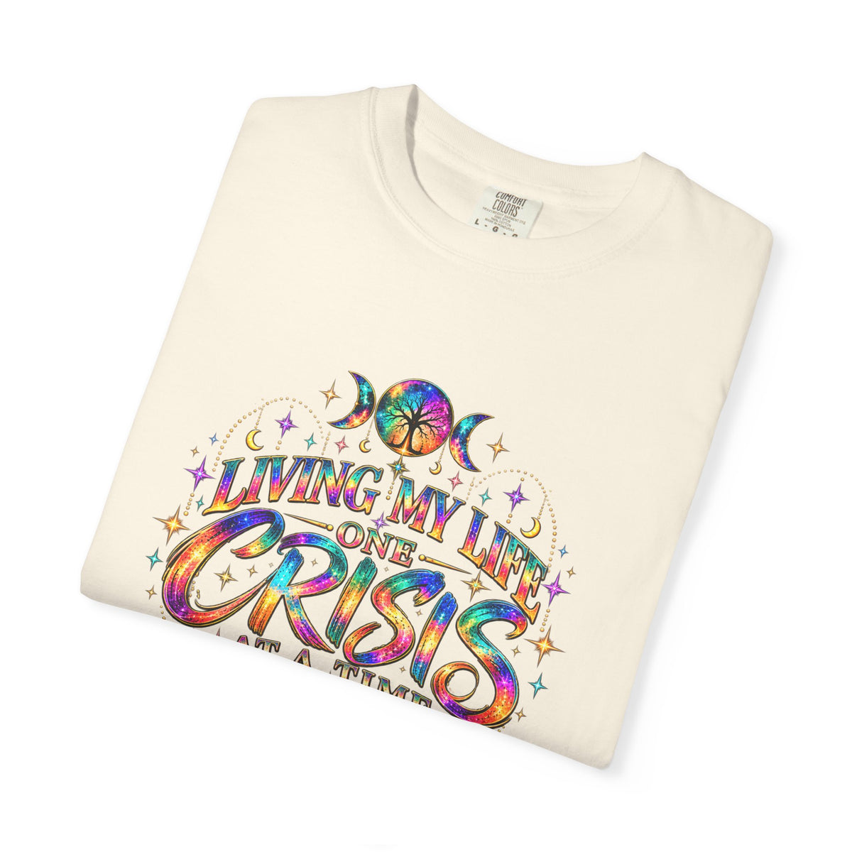 Graphic T-Shirt — "Living My Life One Crisis at a Time" Colorful Retro Tee