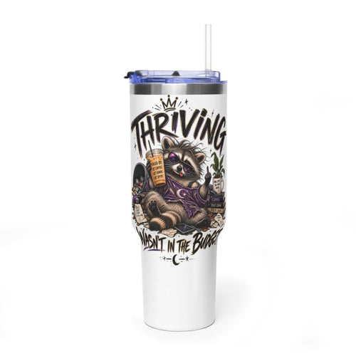 40oz Vacuum Tumbler — "Thriving" Raccoon Design- Funny Tumbler