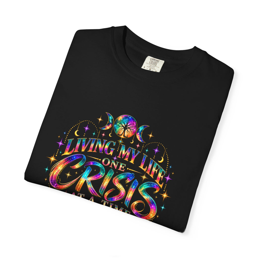 Graphic T-Shirt — "Living My Life One Crisis at a Time" Colorful Retro Tee
