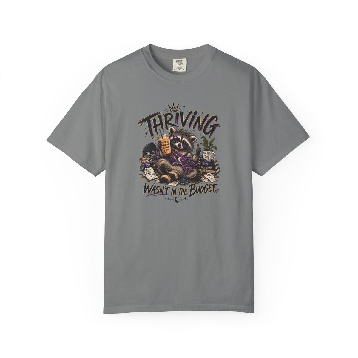 Thriving Wasn't In The Budget T-Shirt- Funny Graphic Tee