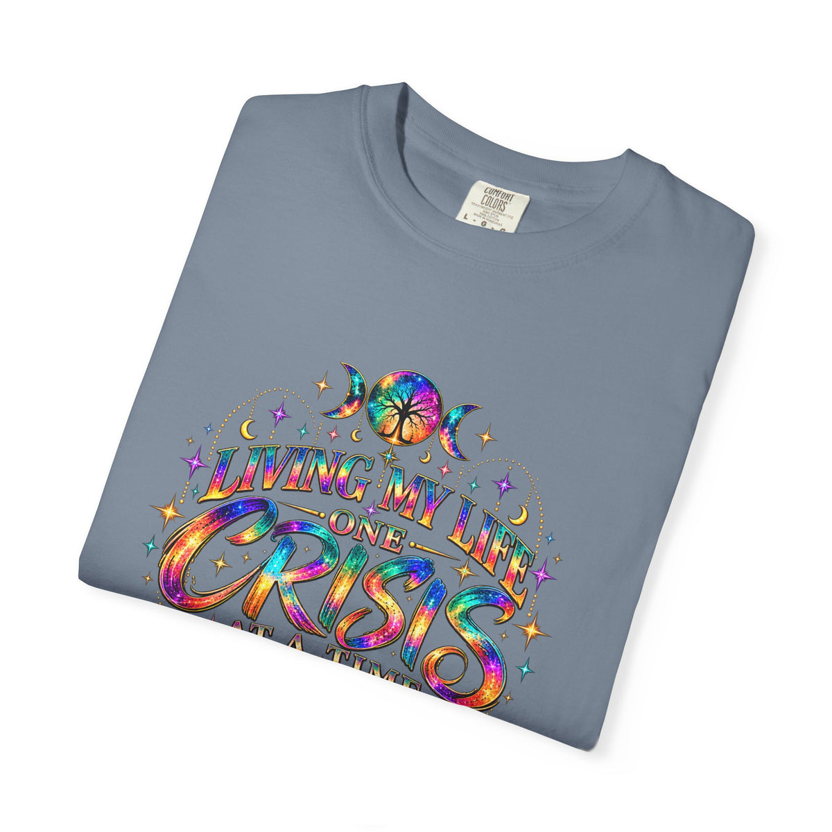 Graphic T-Shirt — "Living My Life One Crisis at a Time" Colorful Retro Tee