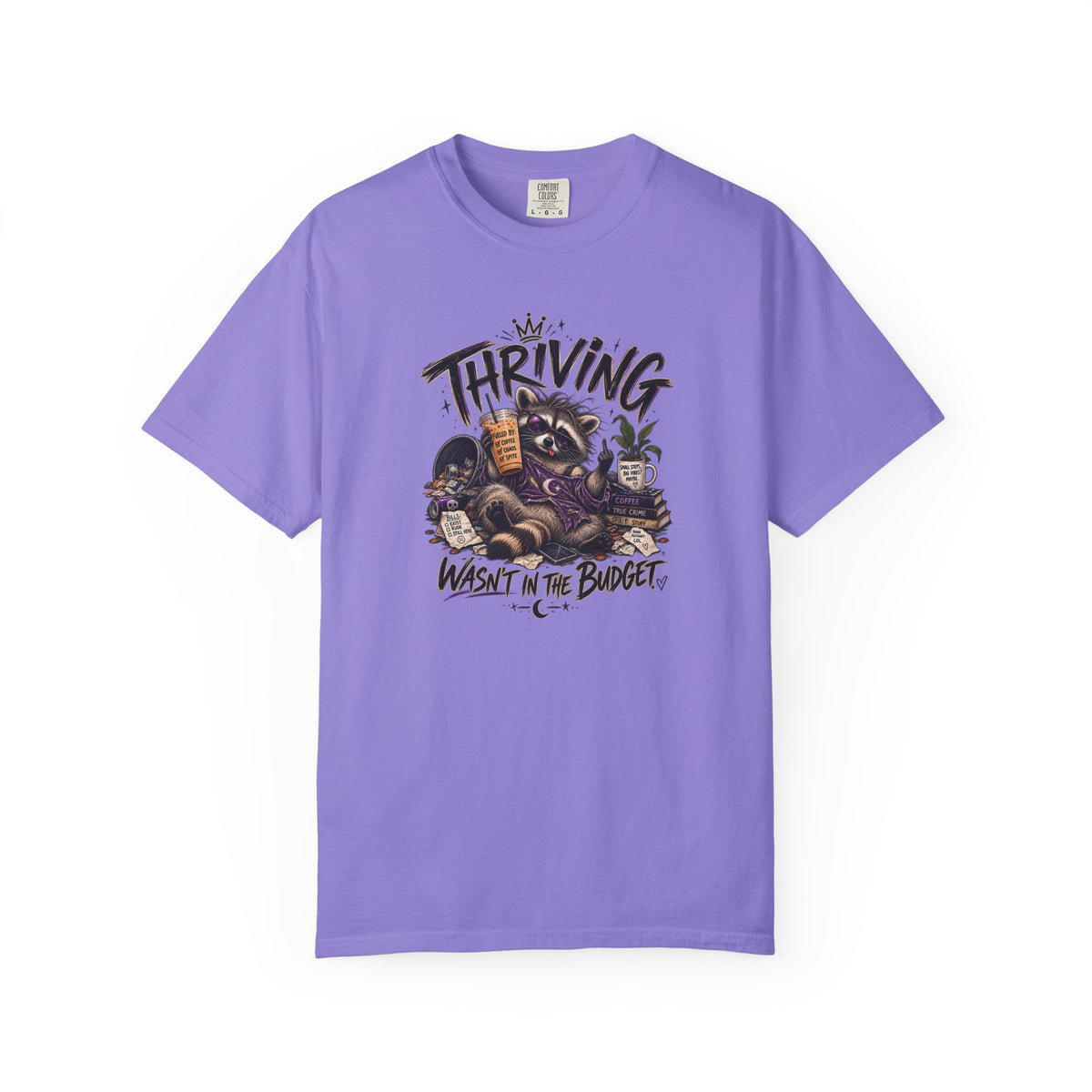 Thriving Wasn't In The Budget T-Shirt- Funny Graphic Tee