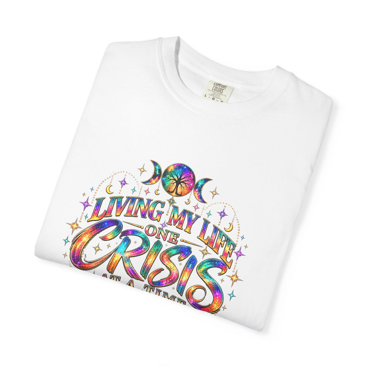 Graphic T-Shirt — "Living My Life One Crisis at a Time" Colorful Retro Tee