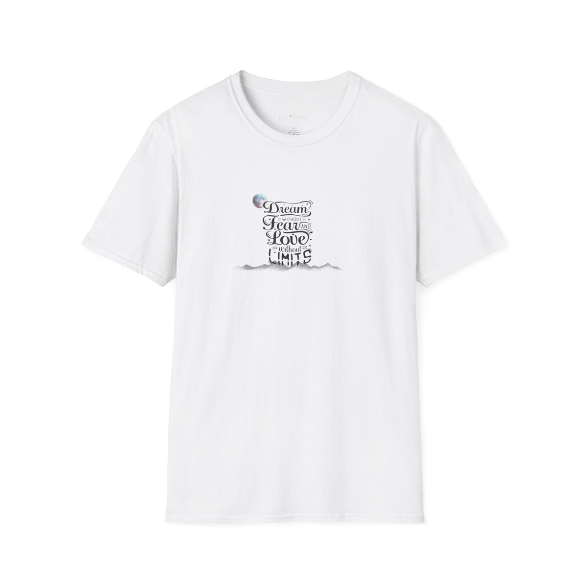 Inspiring 'Dream Without Fear, Love Without Limits' T-Shirt