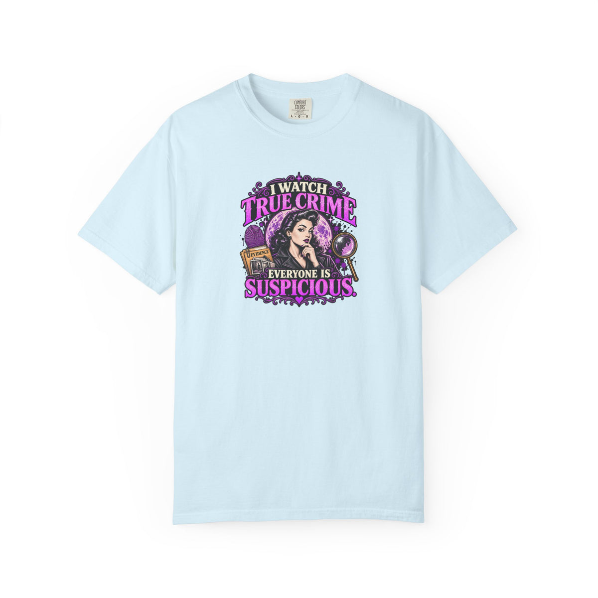 True Crime T-Shirt — "I Watch True Crime, Everyone Is Suspicious" Graphic Tee