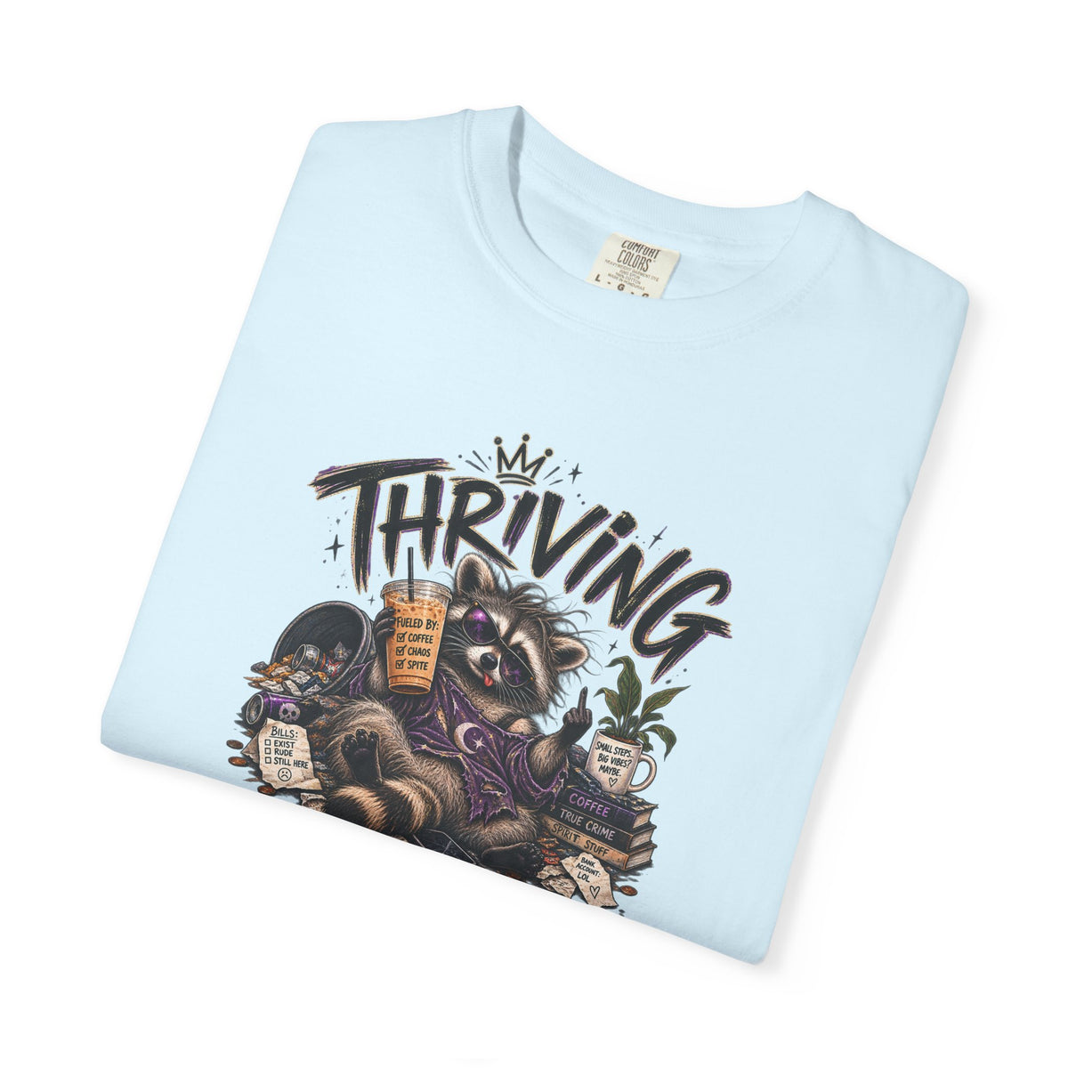 Thriving Wasn't In The Budget T-Shirt- Funny Graphic Tee