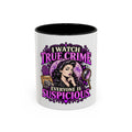 True Crime Coffee Mug — "I Watch True Crime, Everyone Is Suspicious" Accent Mug