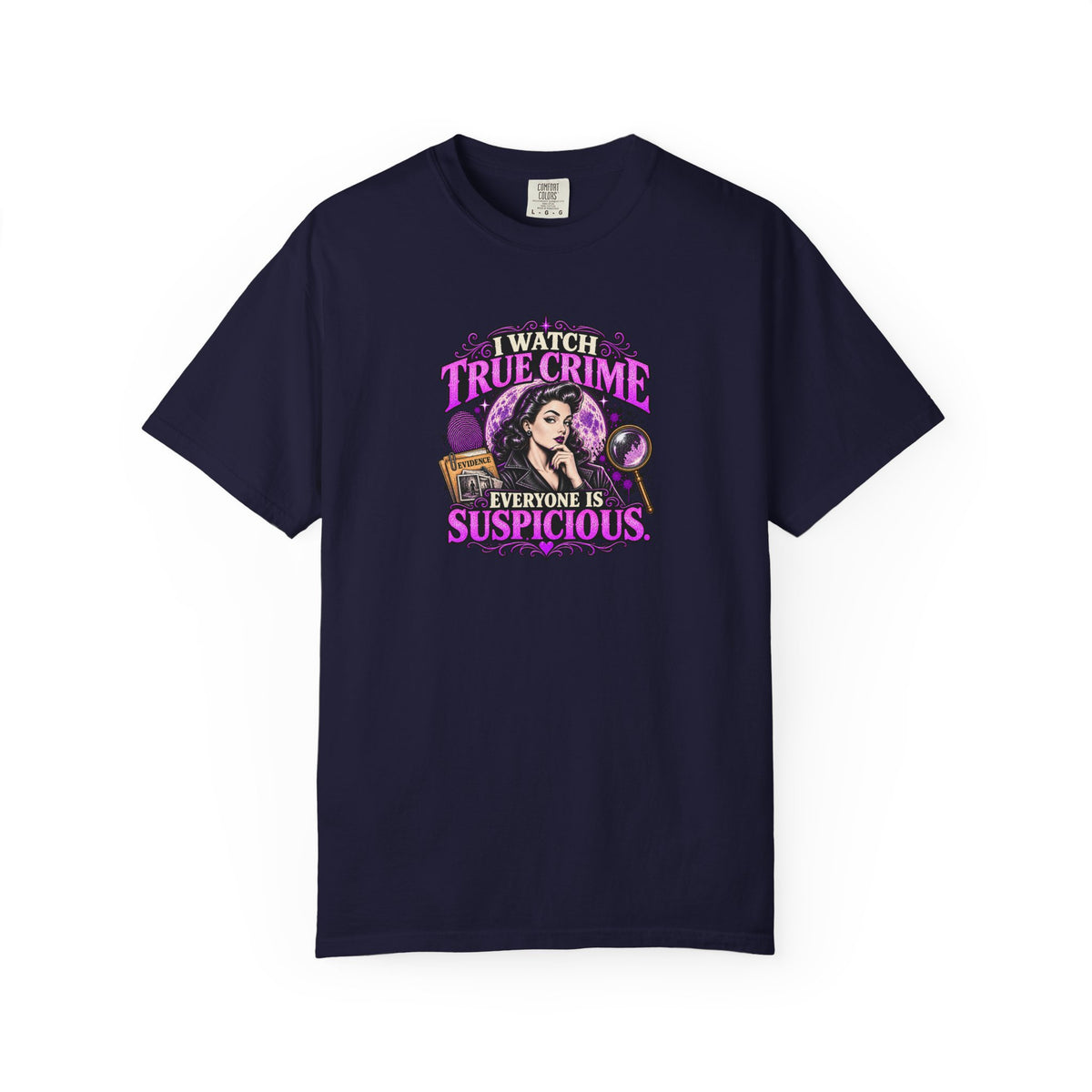 True Crime T-Shirt — "I Watch True Crime, Everyone Is Suspicious" Graphic Tee