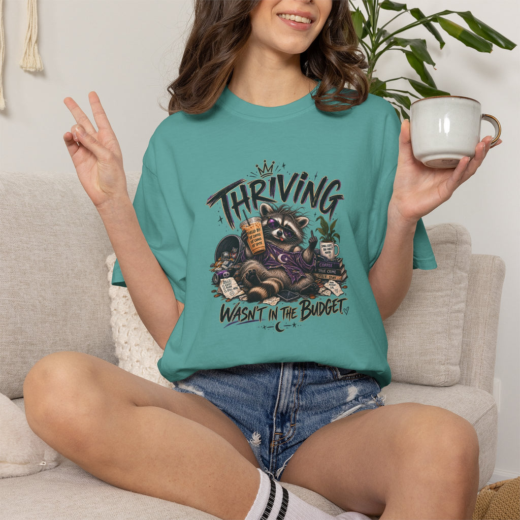 Thriving Wasn't In The Budget T-Shirt- Funny Graphic Tee
