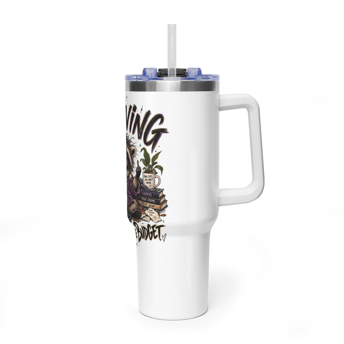 40oz Vacuum Tumbler — "Thriving" Raccoon Design- Funny Tumbler