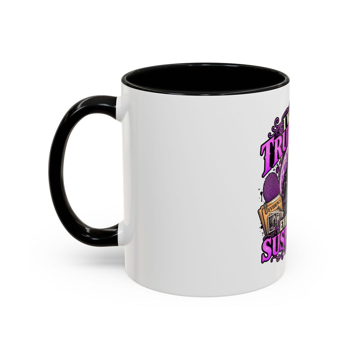 True Crime Coffee Mug — "I Watch True Crime, Everyone Is Suspicious" Accent Mug