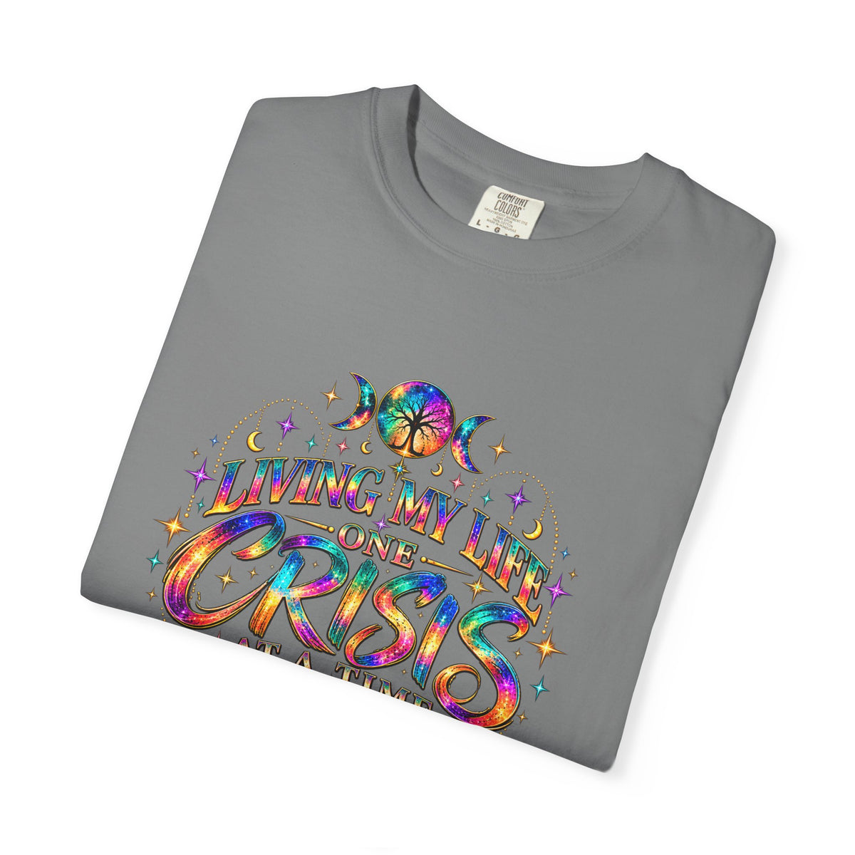 Graphic T-Shirt — "Living My Life One Crisis at a Time" Colorful Retro Tee