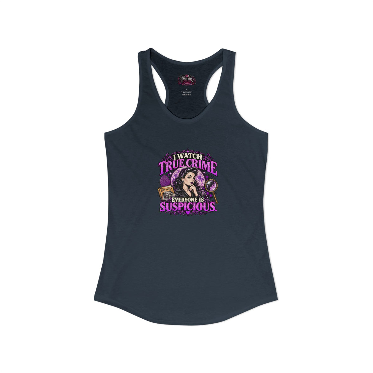 I watch True Crime Everyone Is Suspicious Graphic Tank