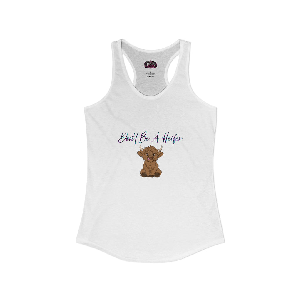 Don't be a Heifer Funny Women's Ideal Racerback Tank