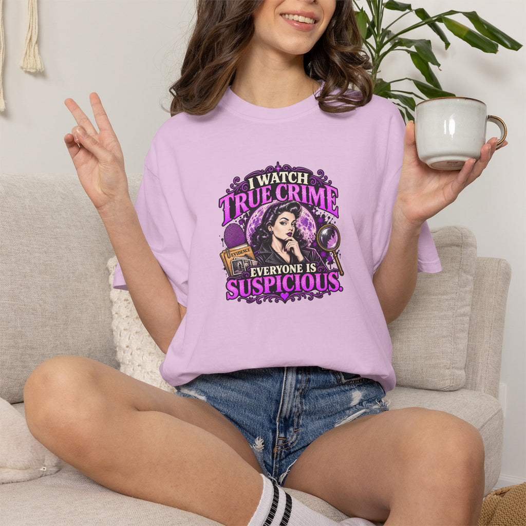 True Crime T-Shirt — "I Watch True Crime, Everyone Is Suspicious" Graphic Tee