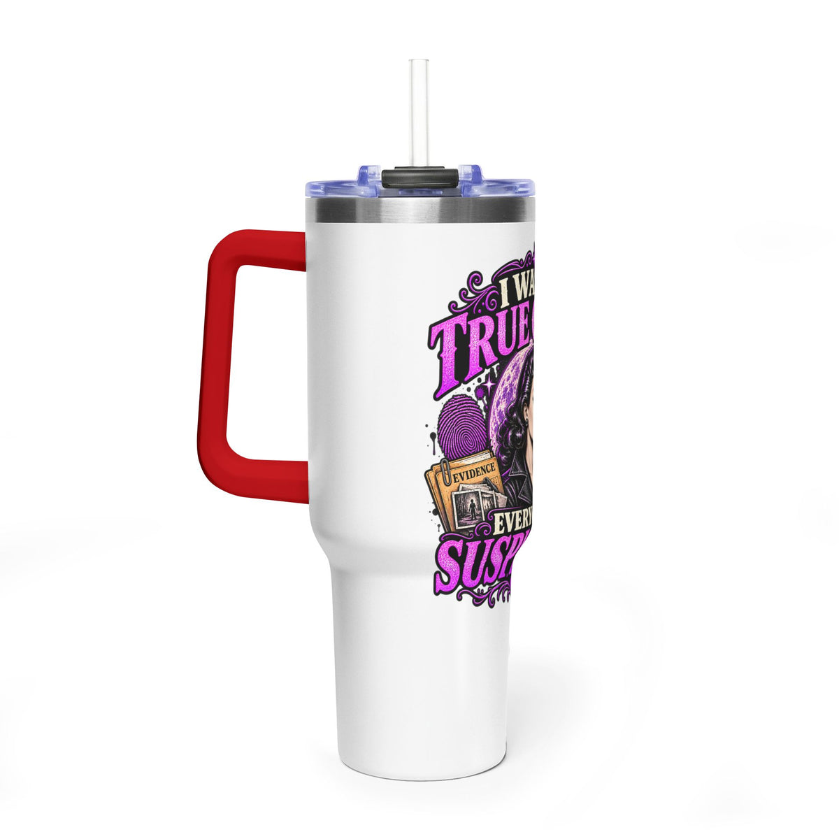 True Crime Fan 40oz Tumbler — "I Watch True Crime, Everyone Is Suspicious"