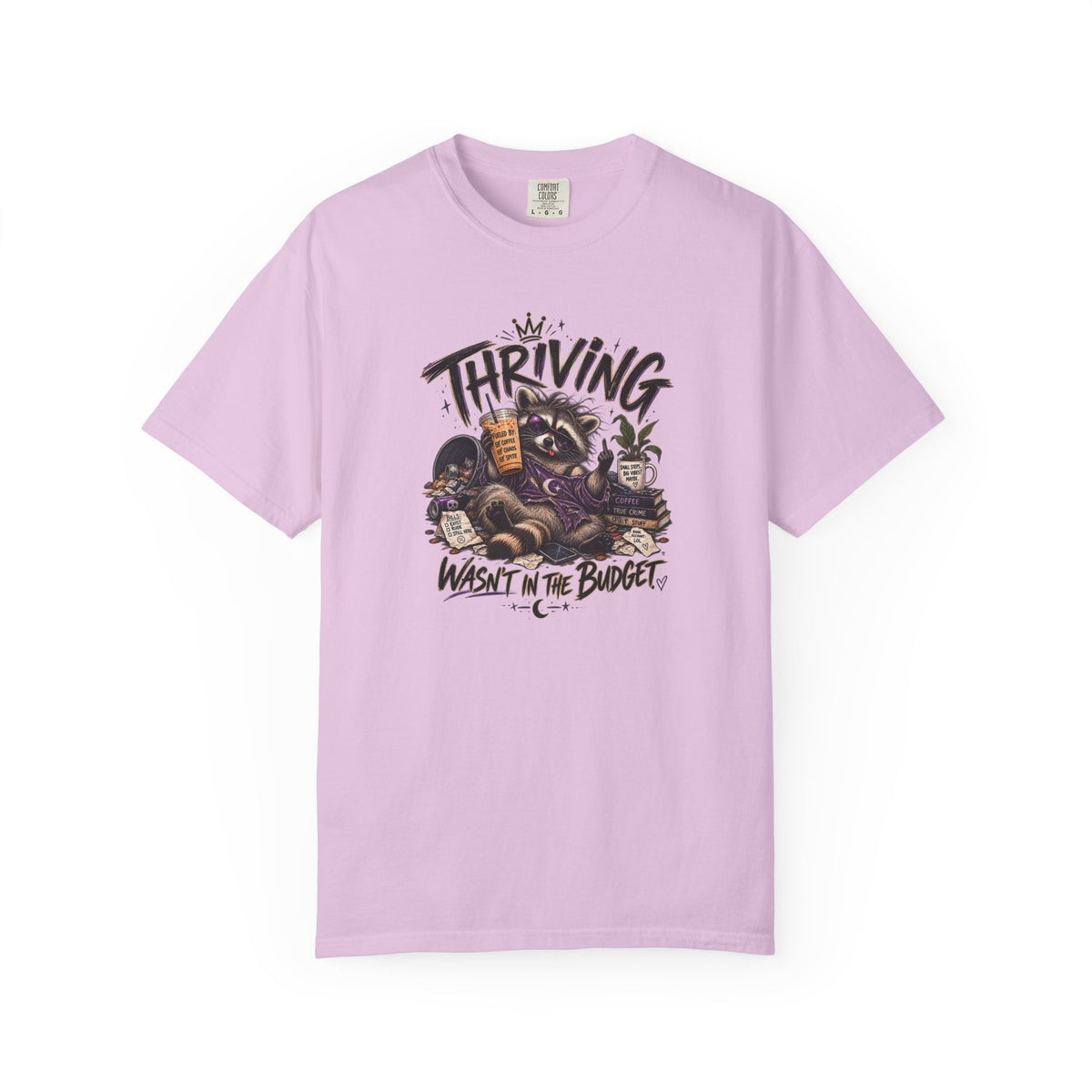 Thriving Wasn't In The Budget T-Shirt- Funny Graphic Tee
