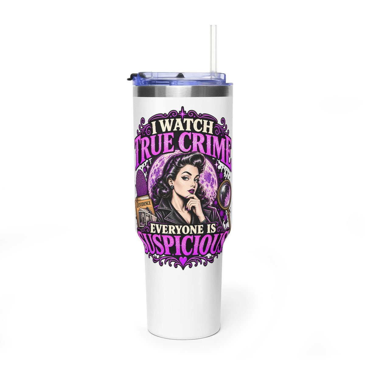 True Crime Fan 40oz Tumbler — "I Watch True Crime, Everyone Is Suspicious"