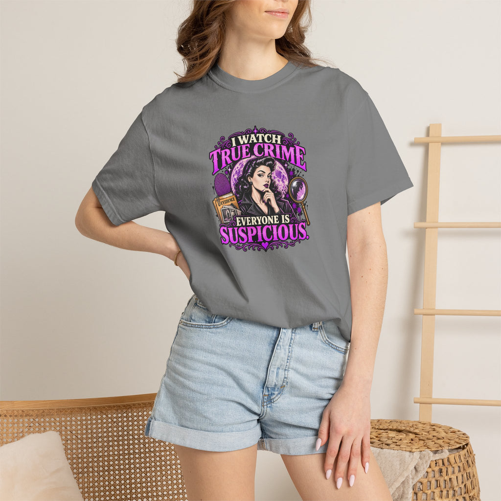 True Crime T-Shirt — "I Watch True Crime, Everyone Is Suspicious" Graphic Tee