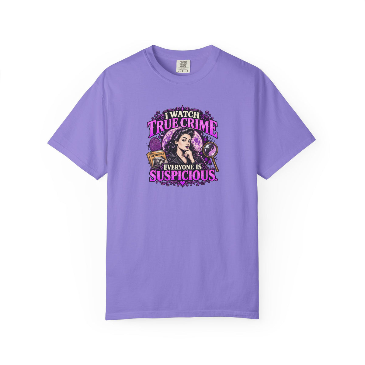True Crime T-Shirt — "I Watch True Crime, Everyone Is Suspicious" Graphic Tee